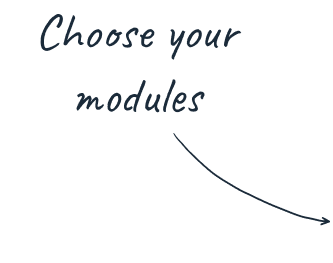 Choose your modules